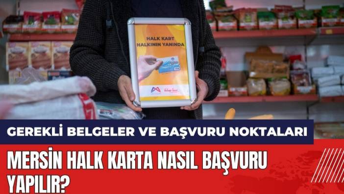 Mersin Halk Karta nasıl başvuru yapılır? Ne işe yarar?