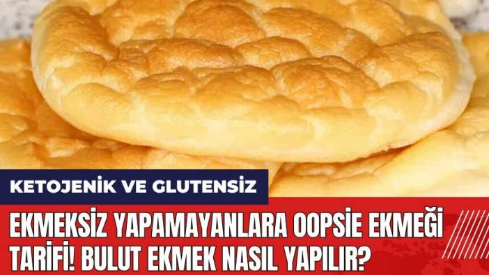 Ekmeksiz yapamayanlara Oopsie Ekmeği Tarifi! Bulut ekmek nasıl yapılır?