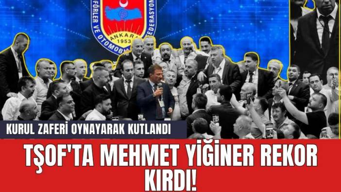 TŞOF'ta Yiğiner rekor kırdı! Kurul zaferi oynayarak kutlandı