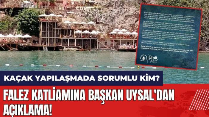 Falez katliamına Başkan Uysal'dan açıklama! Falezler'deki kaçak yapılaşmada sorumlu kim?