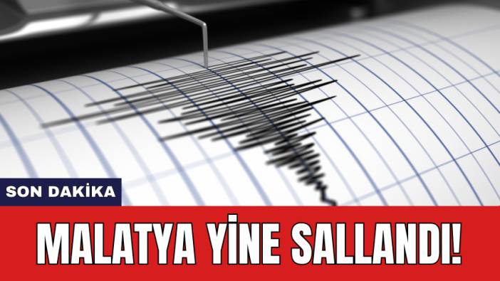 Son Dakika: Malatya yine sallandı!