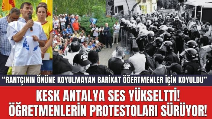 KESK Antalya ses yükseltti! Öğretmenlerin protestoları sürüyor!