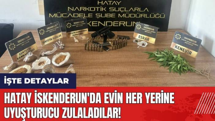Hatay İskenderun'da evin her yerine uy*şturucu zulaladılar!