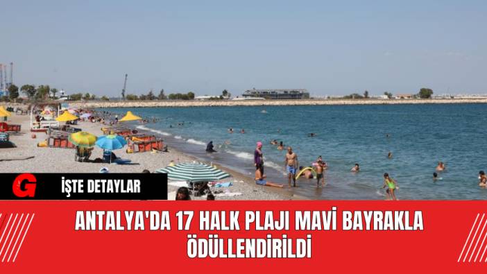 Antalya'da 17 Halk Plajı Mavi Bayrakla Ödüllendirildi