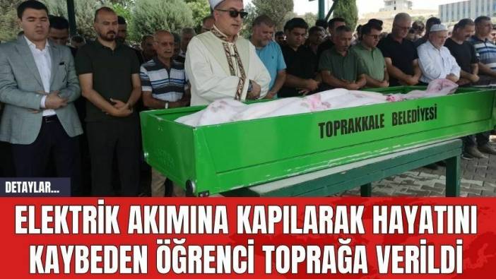 Elektrik Akımına Kapılarak Hayatını Kaybeden Öğrenci Toprağa Verildi