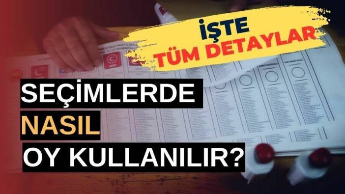 SEÇİMDE OY NASIL KULLANILACAK?