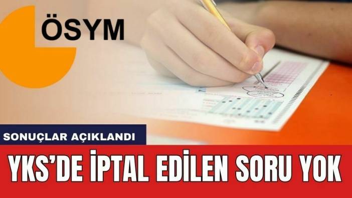 YKS’de iptal edilen soru yok