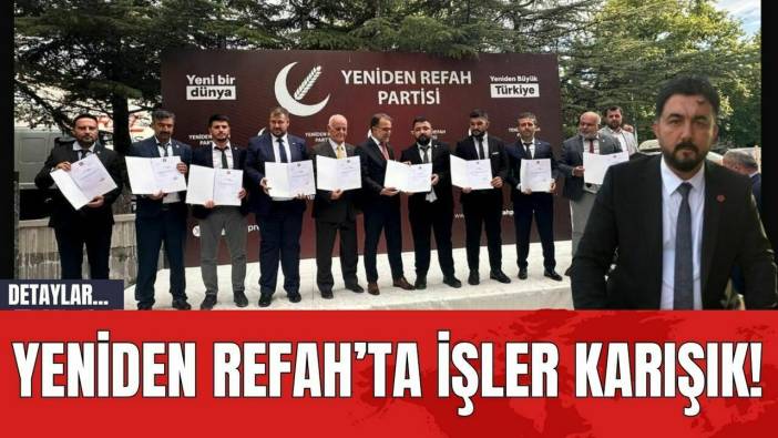 Yeniden Refah’ta İşler Karışık!