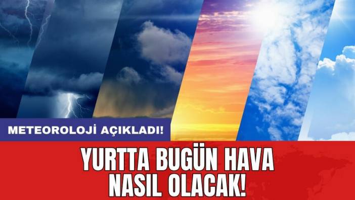 Meteoroloji'den uyarı! Sarı kodlu alarm verildi