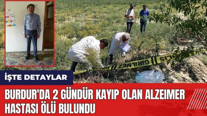 Burdur'da 2 gündür kayıp olan alzeimer hastası öl* bulundu