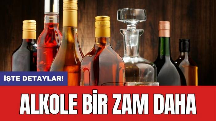 Alkole bir zam daha