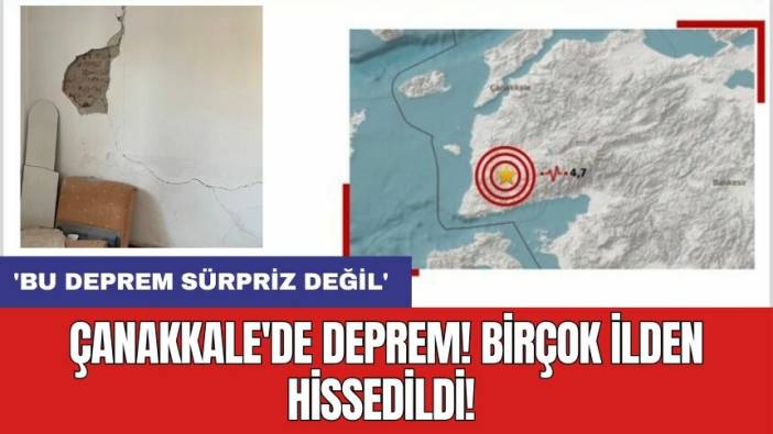 Çanakkale'de deprem! Birçok ilden hissedildi! 'Bu deprem sürpriz değil'