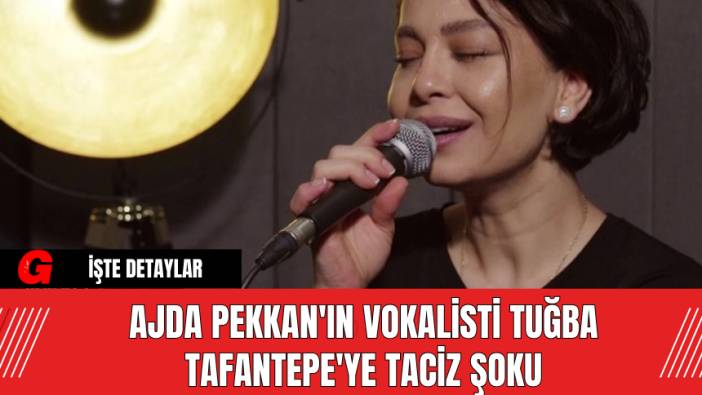 Ajda Pekkan'ın Vokalisti Tuğba Tafantepe'ye T*ciz Şoku