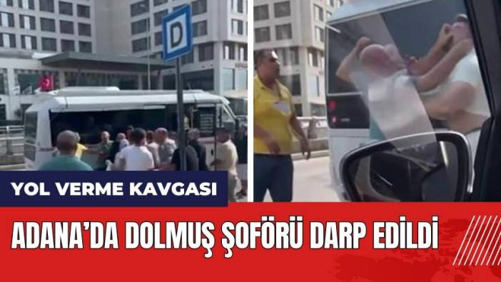 Adana’da dolmuş şoförü darp edildi