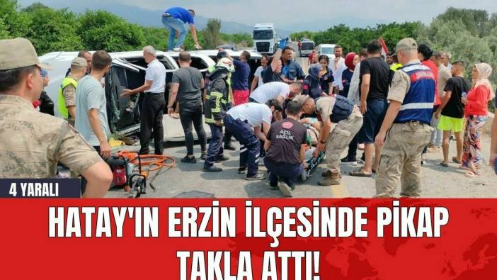 Hatay'ın Erzin İlçesinde Pikap Takla Attı! 4 Yaralı