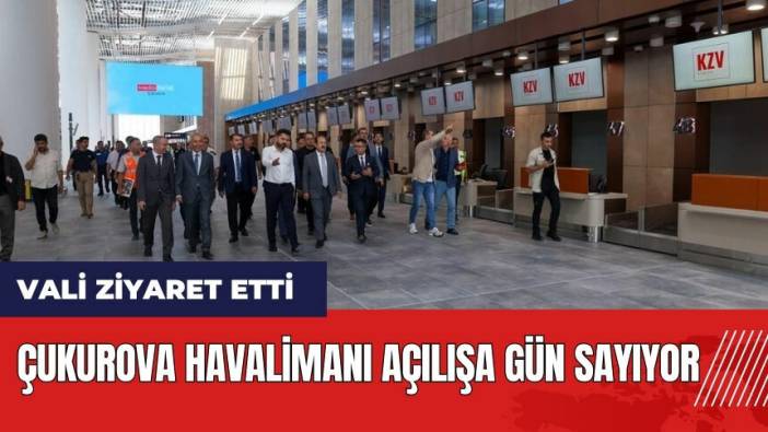 Çukurova Havalimanı açılışa gün sayıyor