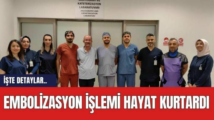 Embolizasyon İşlemi Hayat Kurtardı