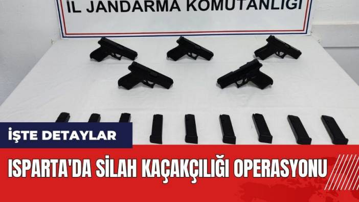 Isparta'da silah kaçakçılığı operasyonu