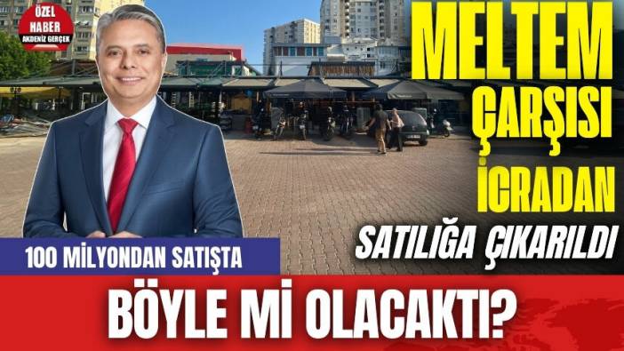 Antalya Meltem Çarşısı 100 milyon TL'ye icradan satılıyor