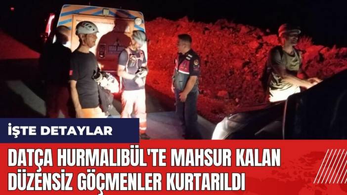 Datça Hurmalıbül'te mahsur kalan düzensiz göçmenler kurtarıldı