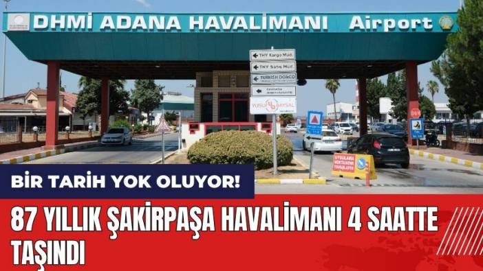 87 yıllık Şakirpaşa Havalimanı 4 saatte taşındı