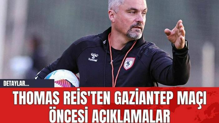 Thomas Reis'ten Gaziantep Maçı Öncesi Açıklamalar
