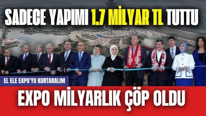 Antalya'da milyarlık EXPO 2016 çöp oldu