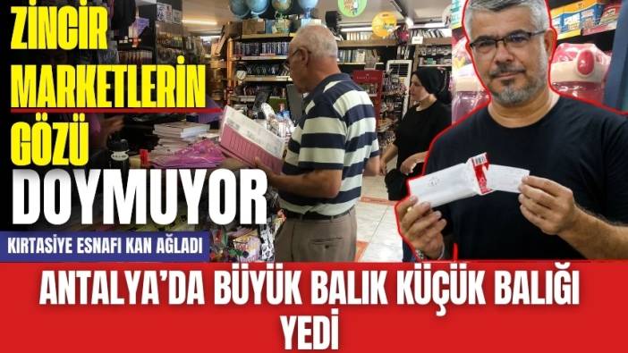 Antalya'da büyük balık küçük balığı yedi! Kırtasiye esnafı kan ağlıyor