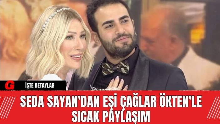 Seda Sayan'dan Eşi Çağlar Ökten'le Sıcak Paylaşım