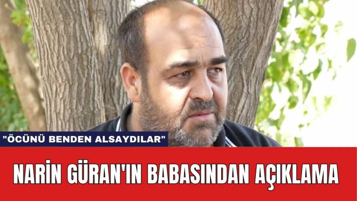 Narin Güran'ın Babasından Açıklama: 