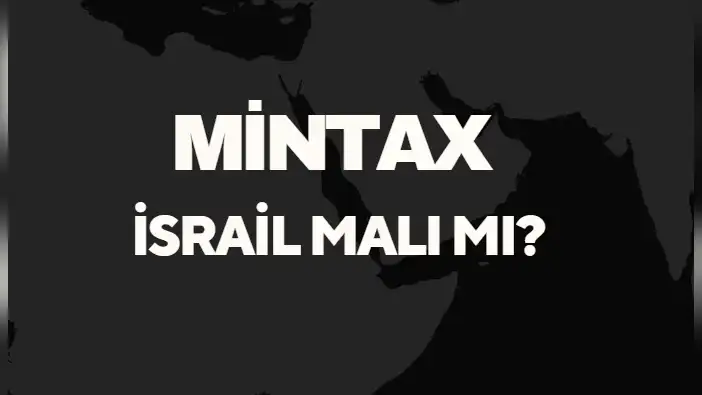 Mintax İsrail Malı Mı? Sahibi Kim? Hangi Ülkenin Malı Markasıdır?