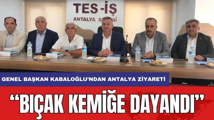 TES-İş Genel Başkanı İrfan Kabaloğlu Antalya'da Üyelerle Buluştu! 