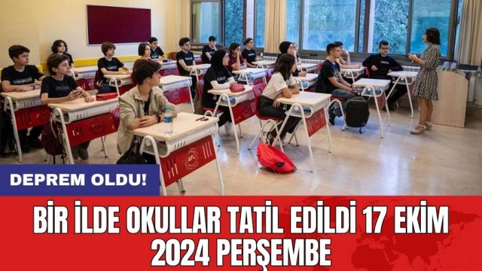 Bir ilde okullar tatil edildi 17 Ekim 2024 Perşembe