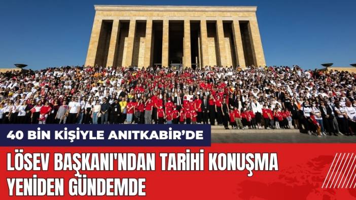 LÖSEV Başkanı'ndan Tarihi Konuşma Yeniden Gündemde