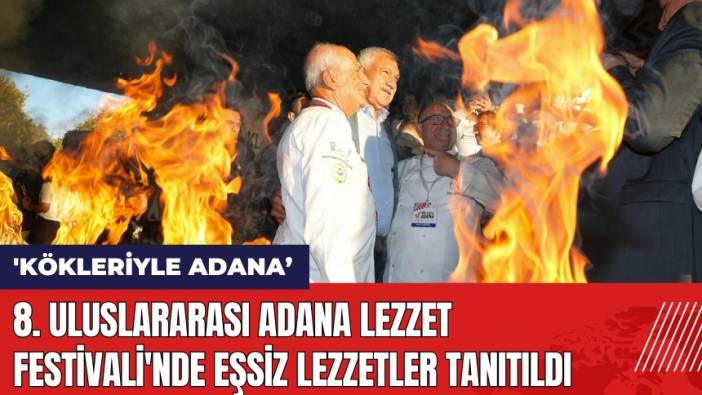 8. Uluslararası Adana Lezzet Festivali'nde Eşsiz Lezzetler Tanıtıldı