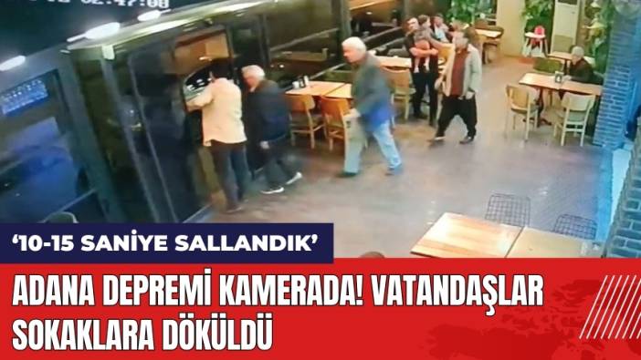 Adana Depremi Kamerada! Vatandaşlar Sokaklara Döküldü