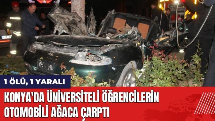 Konya'da Üniversiteli Öğrencilerin Otomobili Ağaca Çarptı