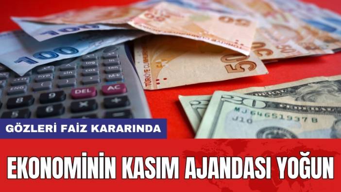 Ekonominin Kasım Ajandası Yoğun: Gözleri Faiz Kararında
