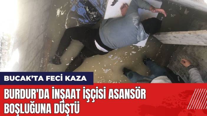 Burdur'da İnşaat İşçisi Asansör Boşluğuna Düştü