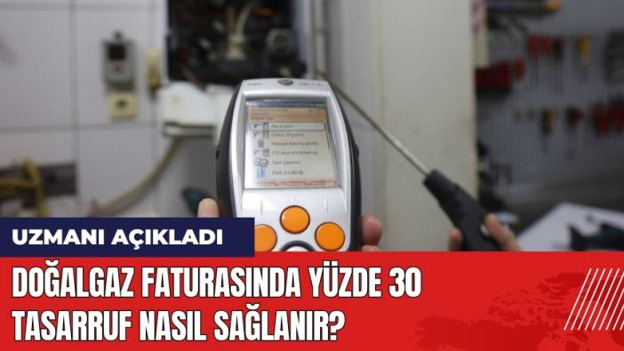 Doğalgaz Faturasında Yüzde 30 Tasarruf Nasıl Sağlanır?
