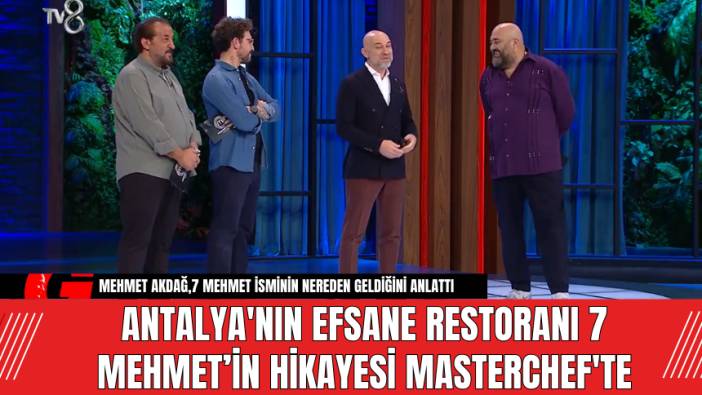Antalya'nın Efsane Restoranı 7 Mehmet’in Hikayesi Masterchef'te