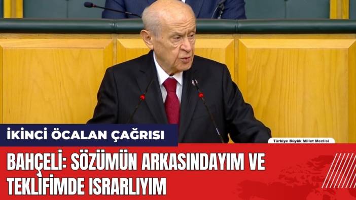 Bahçeli'den İkinci Öcalan Çağrısı: Sözümün Arkasındayım ve Teklifimde Israrlıyım