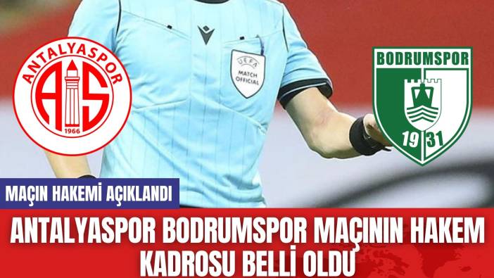 Antalyaspor Bodrumspor Maçının Hakem Kadrosu Belli Oldu