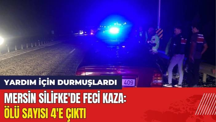 Mersin Silifke'de Feci Kaza: Ölü Sayısı 4'e Çıktı