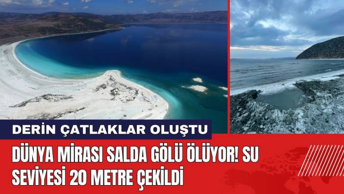 Dünya Mirası Salda Gölü Ölüyor! Su Seviyesi 20 Metre Çekildi