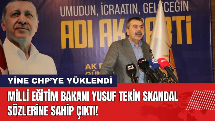 Milli Eğitim Bakanı Yusuf Tekin Skandal Sözlerine Sahip Çıktı!