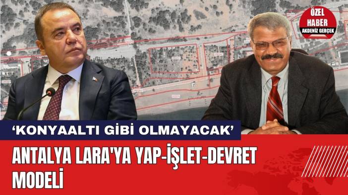 Antalya Lara'ya Yap-İşlet-Devret Modeli