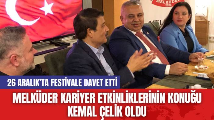 MELKÜDER KARİYER ETKİNLİKLERİNİN KONUĞU KEMAL ÇELİK OLDU