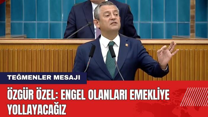 Özgür Özel'den Net Teğmenler Mesajı: Engel Olanları Emekliye Yollayacağız