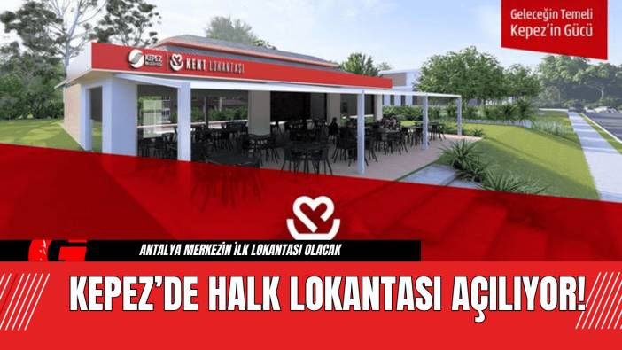 Kepez’de Halk Lokantası Açılıyor!